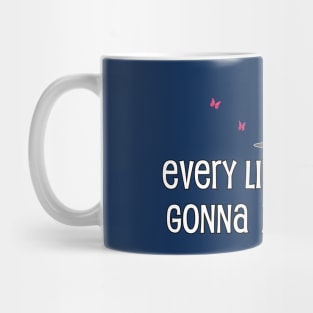 Every Little Thing's Gonna Be Alright Mug